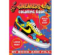 50 SNEAKERS LOW: The Perfect Way to Combine Relaxation with Fun For Teens and Adults