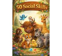 50 Social Skills - Full Color Edition: Gentle Animal Stories to Help Children Build Kindness, Empathy, Confidence, and Positive Social Behavior (Gentle Stories for Growing Hearts)