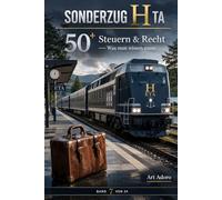 50+ Sonderzug Eta - Steuern & Recht: Was man wirklich wissen muss: Klarheit ist Fürsorge: Der Fahrplan durch das letzte große Tabu. (50 PLUS)