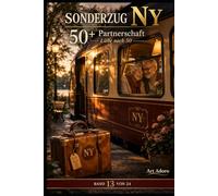 50+ Sonderzug NY - Partnerschaft: Liebe nach 50: Wer teilt mein neues Zuhause? (50 PLUS)