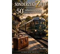 50+ Sonderzug Zeta - Finanzen & Vorsorge: Was wirklich bleibt: Haben Sie Ihr Geld im Griff - oder hat Ihr Geld Sie im Griff? (50 PLUS)