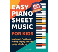 50 Songs Easy Piano Sheet Music For Kids Beginner's First Book Of Easy To Play And Sing Songs With Lyrics