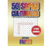 50 Sopas Culturales Especial Países: Letra Grande | Un pasatiempo para mejorar la memoria, la capacidad visual, la concentración y sobretodo aprender palabras nuevas
