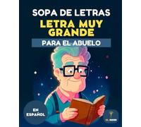 50 SOPAS DE LETRAS PARA EL ABUELO - LETRA MUY GRANDE | PASATIEMPOS PARA MAYORES | ENTRETENIMIENTO CEREBRAL: Libro de sopas de letras fáciles para ... adultos mayores y tercera edad, letra grande