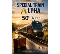 50+ Special Train Alpha: Health: The Body as Ally - A Masterplan for the Second Half of Life (50 PLUS)
