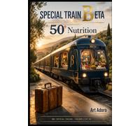 50+ Special Train Beta: Nutrition: What Really Goes on the Plate - 50+ Masterplan (Volume 2) (50 PLUS)