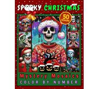 50 Spooky Christmas Mystery Mosaic Color by Number for Adults and Teens: Creepy Cute Holiday Coloring Book Puzzles with Ghosts, Skulls, and Festive Night Scenes