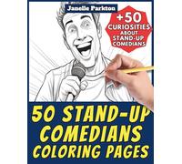 50 Stand-up Comedians Coloring Pages for Kids and Adults: +50 True Facts. Coloring Book for Guys and Childrens. Color and Learn with Janelle - Professions - Vol. 70