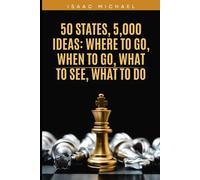 50 States, 5,000 Ideas: Where to Go, When to Go, What to See, What to Do