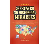 50 States 50 Historical Miracles: Short Historical Accounts of Faith-Driven Events Across the United States (50 States 50 Miracles)