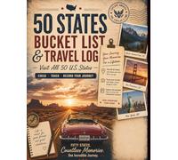 50 States Bucket List & Travel Log: Track Your Journey Across the USA: Travel Tracker to Visit All 50 States, Record Trips and Capture Your Experiences