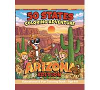 50 States Coloring Adventure: Arizona Edition | Fun & Educational Coloring Book for Kids Explore the Grand Canyon, Desert Animals & Fun Facts | 8.5x11 ... & White Pages with Bold Outlines and Fun F