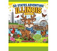 50 States Coloring Adventure: Illinois Edition: Color and Learn Fun Facts, Landmarks, Animals, and Culture from Illinois - Educational Coloring Book for Kids Ages 4-8