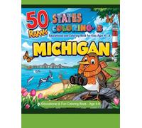 50 States Coloring - B: Michigan -Educational Coloring Book for Kids Ages 4-8: Part Of 50 Sates Coloring Adventures Serie - Color and Learn Fun Facts, ... from Michigan (50 States Coloring Adventure)