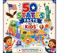 50 States Facts for Kids: A Fun USA 250th Anniversary Learning Book for Kids Ages 6-10 with 50 State Facts, State Coloring Pages, American History, Landmarks, Symbols, Maps, and Patriotic Activities