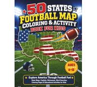 50 States Football Map Coloring & Activity Book for Kids: Explore America Through Football Fun! State Maps, Capitals, Nicknames, Word Searches, ... & Educational Activities for Kids Ages 6-12