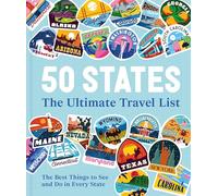 50 States The Ultimate Travel List: The Best Things to See and Do in Every State