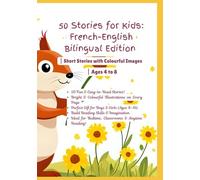 50 Stories for Kids: French-English Bilingual Edition | Short Stories with Colourful Images | Ages 4 to 8