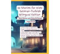 50 Stories for Kids: German-Turkish Bilingual Edition | Short Stories with Colourful Images | Ages 4 to 8