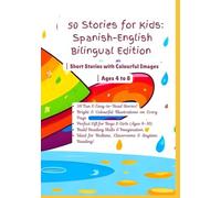 50 Stories for Kids: Spanish-English Bilingual Edition | Short Stories with Colourful Images | Ages 4 to 8