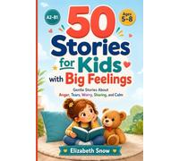 50 Stories for Kids with Big Feelings: Gentle A2-B1 Stories About Anger, Tears, Worry, Sharing, Patience, and Learning to Calm Down (Story English for Kids)