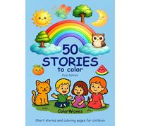 50 STORIES to color: Short stories and coloring pages for children ages 4-8 - Creative activity book