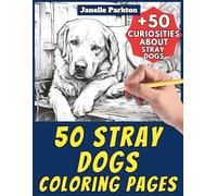 50 Stray Dogs Coloring Pages Book for Kids and Adults: +50 Interesting Facts. Coloring Book for Children and Old People. Color and Learn with Janelle - Animals - Vol.