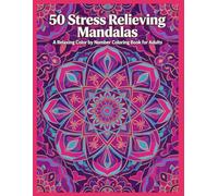 50 Stress Relieving Mandalas: A Relaxing Color by Number Coloring Book for Adults