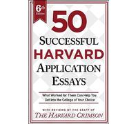 50 Successful Harvard Application Essays, 6th Edition: What Worked for Them Can Help You Get into the College of Your Choice