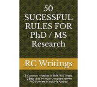 50 SUCESSFUL RULES FOR PhD / MS Research: 5 Common mistakes in PhD / MS Thesis, 10 Best tools for your Literature review, PhD Scholars in India Vs Abroad