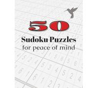 50 Sudoku Puzzles For Peace of Mind: Relaxing Number Puzzles to Reduce Stress and Calm Your Mind