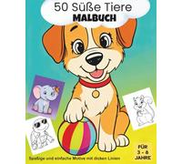 50 Süße Tiere Malbuch: Spaßige und einfache Designs mit dicken Linien - Malbuch für Kinder, Kleinkinder & Vorschulkinder von 3-8 Jahren (Malbuchreihe mit Süßen Tieren)