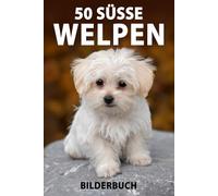 50 Süße Welpen: Bilderbuch für Senioren mit Demenz (Sanfte Beschäftigung)