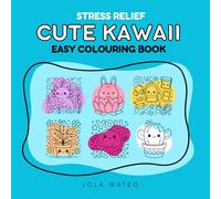 50 Super Cute & Easy Kawaii Colouring Book for Girls: Stress Relief Cute Stuff (Super Cute & Easy Colouring Books)