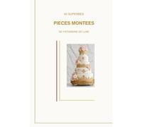 50 superbe pièces montées de pâtisserie de luxe