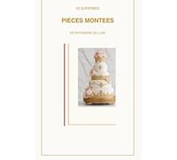50 superbes pièce montée de pâtisserie de luxe tome 2: Tome 2