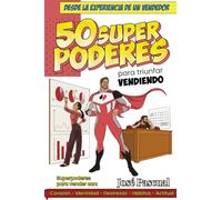 50 Superpoderes para Triunfar Vendiendo: Desde la experiencia de un vendedor | Superpoderes para vender con Corazón, Identidad, Destrezas, Hábitos, Actitud