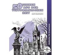 50 Szenen aus der viktorianischen Zeit zum Ausmalen: Malbuch für Erwachsene | Anti-Stress-Ausmalbuch | Historische Motive, viktorianisch | Kreative ... (Malbücher von Stefan Schrägstrich)