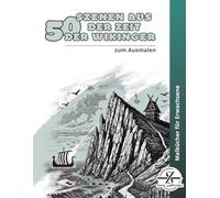 50 Szenen aus der Zeit der Wikinger zum Ausmalen: Malbuch für Erwachsene | Anti-Stress-Ausmalbuch | Historische Motive, Wikinger | Kreative ... (Malbücher von Stefan Schrägstrich)