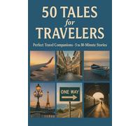 50 Tales for Travelers: Perfect Travel Companions - 5 to 30-Minute Stories