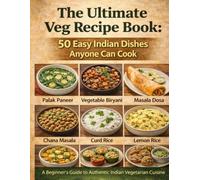 50 Tasty Veg Recipes: Quick, Easy & Delicious Indian Vegetarian Recipes for Everyday Cooking | Simple Meals for Beginners & Busy People