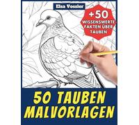 50 Tauben-Malvorlagen - Malbuch für Kinder und Erwachsene: +50 erstaunliche Fakten über diese Vögel. Ausmalbuch für Jungen und Mädchen. Male und lerne mit Elsa - Tiere - Band 105