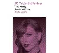 50 Taylor Swift Ideas You Really Need to Know (50 Ideas You Really Need to Know series)