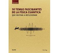 50 temas fascinantes de la física cuántica: que invitan a reflexionar (SIN COLECCION)