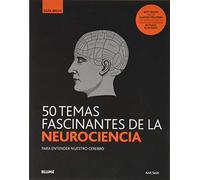 50 temas fascinantes de La Neurociencia (Nueva Guía Breve)