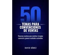 50 temas para convenciones de ventas: Recursos creativos para movilizar al equipo comercial y generar resultados sostenibles