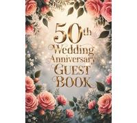 50 th wedding anniversary guest book: Celebrate 50 Years of Love with this Elegant Golden Anniversary Guest Book (Vintage religious ceremonies)