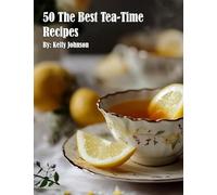 50 The Best Tea-Time Recipes