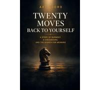 50+ The Prison of Thoughts - 20 Small Moves Out of Exhaustion: A Chess Novel About Burnout and the Way Back (50 PLUS)