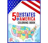 50 The States of America Coloring Book: 50 State Maps, Capitals, Animals, Flowers, Mottos, Cities, Population, Regions Perfect Easy To Color And Learn ... holiday and traveler adult kids and men women
